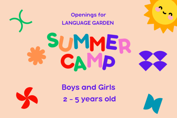 Openings fro Language Garden Summer Camp Boys and Girls 2 - 5 years old.